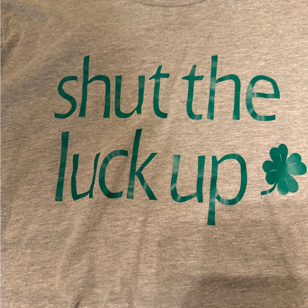 Shut the Luck Up Graphic Tshirt L